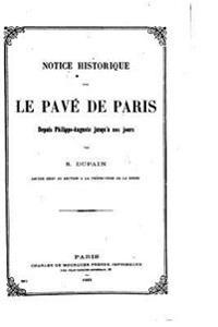 Notice historique sur le pavé de Paris depuis Philippe-Auguste jusqu'à nos jours