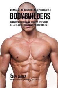 48 Insalate Ad Alto Contenuto Proteico Per Bodybuilders: Incrementa I Muscoli, Non Il Grasso, Senza Siero Del Latte, Latte O Integratori Proteici Sint