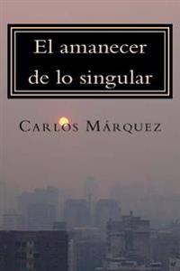 El amanecer de lo singular: Once textos sobre psicoanálisis y actualidad