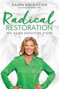 Radical Restoration: The Dawn Knighton Story