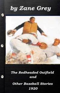 The Redheaded Outfield and Other Baseball Stories