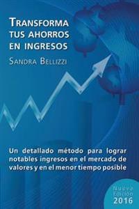 Transforma tus Ahorros en Ingresos: Nueva edicion 2016