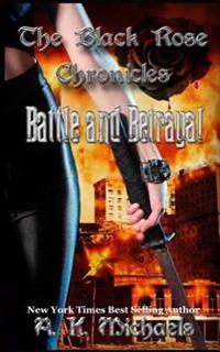 The Black Rose Chronicles, Battle and Betrayal: Book 3