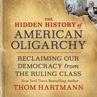 The Thom Hartmann Hidden History Series