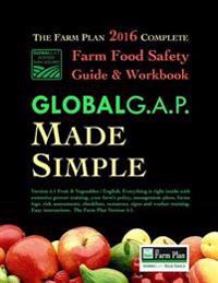Farm Food Safety Complete Guide & Workbook: The Farm Plan: GLOBALG.A.P. Made Simple