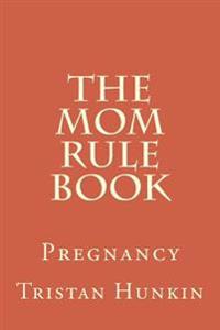 The Mom Rule Book: Pregnancy
