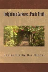 Insight into Darkness: Poetic Truth