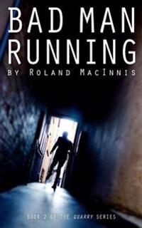 Bad Man Running: Book 2 of the QUARRY series
