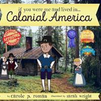 If You Were Me and Lived in...Colonial America