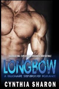 Longbow: A Billionaire Stepbrother With Benefits Romance