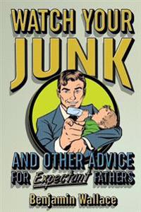 Watch Your Junk and Other Advice for Expectant Fathers