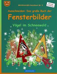 BROCKHAUSEN Bastelbuch Bd. 5 - Ausschneiden - Das große Buch der Fensterbilder: Vögel im Schneewald