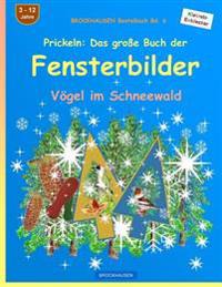 BROCKHAUSEN Bastelbuch Bd. 6 - Prickeln - Das grosse Buch der Fensterbilder: Vögel im Schneewald