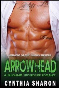 Arrowhead: A Billionaire Stepbrother With Benefits Romance