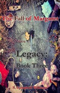 The Fall of Margaret, Legacy: Book Three