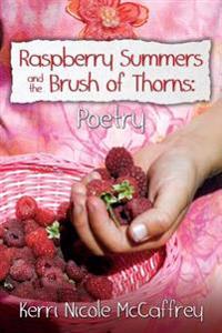 Raspberry Summers and the Brush of Thorns: Poetry