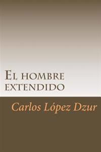 El hombre extendido/ The man extended