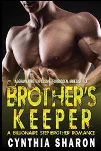 Brother's Keeper: A Billionaire Stepbrother With Benefits Romance