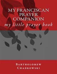 My Franciscan Prayer Companion: my little prayer book