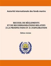 Recueil de règlements et de recommandations relatifs à la prospection et à l'exploration. Édition révisée