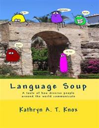Language Soup: A taste of how diverse people around the world communicate