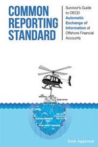 Common Reporting Standard: Survivor's Guide to OECD Automatic Exchange of Information of Offshore Financial Accounts