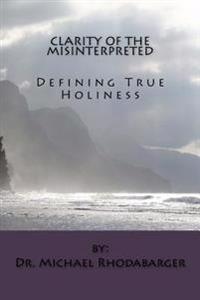 Clarity of the Misinterpreted: Defining True Holiness