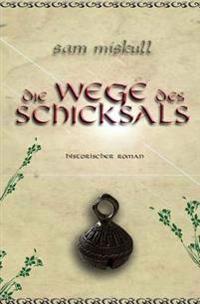 Die Wege des Schicksals: Historischer Roman