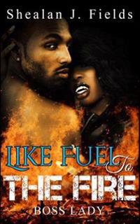 Like Fuel to the Fire: Boss Lady