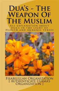 Dua's - The Weapon Of The Muslim
