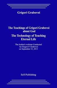 The Teachings of Grigori Grabovoi about God. the Technology of Teaching Eternal Life