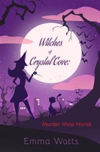 Witches of Crystal Cove: Murder Most Horrid
