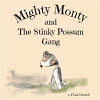 Mighty Monty and The Stinky Possum Gang