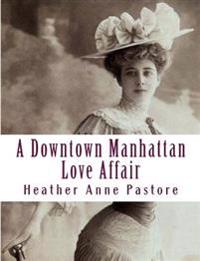 A Downtown Manhattan Love Affair