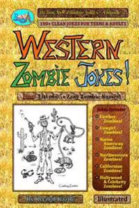 Western Zombie Jokes!: 100+ Clean Jokes for Teens and Adults