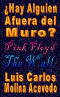 �Hay alguien afuera del muro?/ Is there anybody out of the wall?