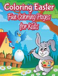 Coloring Easter Fun: Coloring Pages for Kids: Coloring & Activity Book