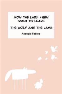 How the Lark Knew When to Leave & the Wolf and the Lamb