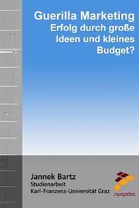 Guerilla Marketing: Erfolg durch große Ideen und kleines Budget?