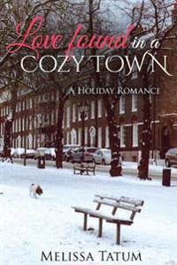 Love Found In A Cozy Town (Book 2): A Holiday Romance