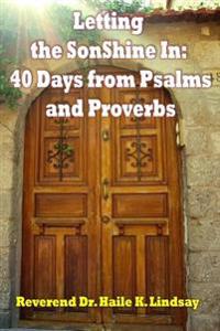 Letting the SonShine In: 40 Days from Psalms and Proverbs