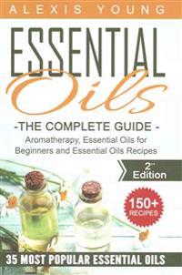 Essential Oils for Beginners: The Complete Guide: Aromatherapy, Essential Oils, and Essential Oils Recipes