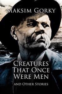Creatures That Once Were Men: and Other Stories