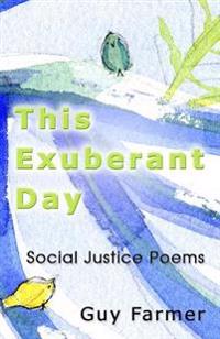 This Exuberant Day: Social Justice Poems