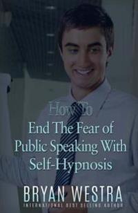 Kirjan kansi "How to End the Fear of Public Speaking with Self-Hypnosis"