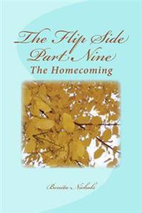 The Flip Side Part Nine: The Homecoming