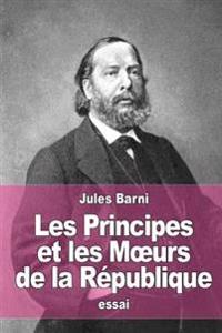 Les Principes et les Moeurs de la République