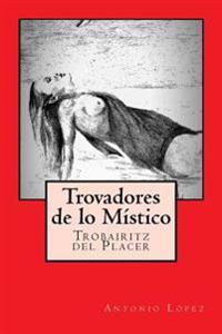 Trovadores de lo Místico: Trobairitz del Placer