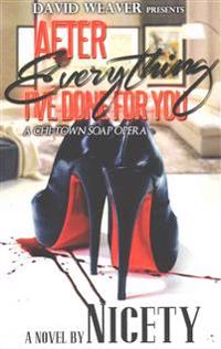 After Everything I've Done For You: A Chi-Town Soap Opera