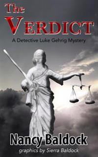 The Verdict: A Detective Luke Gerhrig Mystery